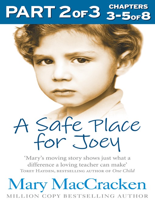 Title details for A Safe Place for Joey, Part 2 of 3 by Mary MacCracken - Available
